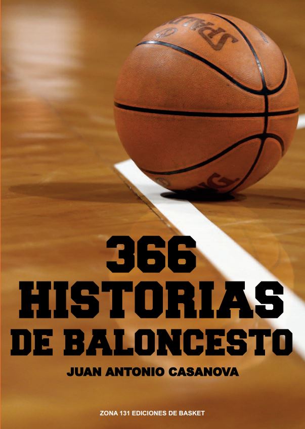 366 historias de baloncesto, de Juan Antonio Casanova, un libro imprescindible para el aficionado